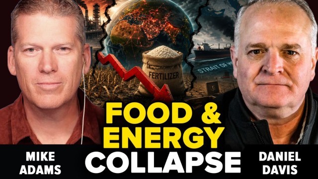 Mike Adams Joins Daniel Davis to Discuss the Coming Famine, Oil Emergency & Global Economic Collapse