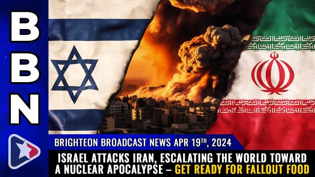 Israel attacks Iran, escalating the world toward a nuclear apocalypse – get ready for FALLOUT FOOD