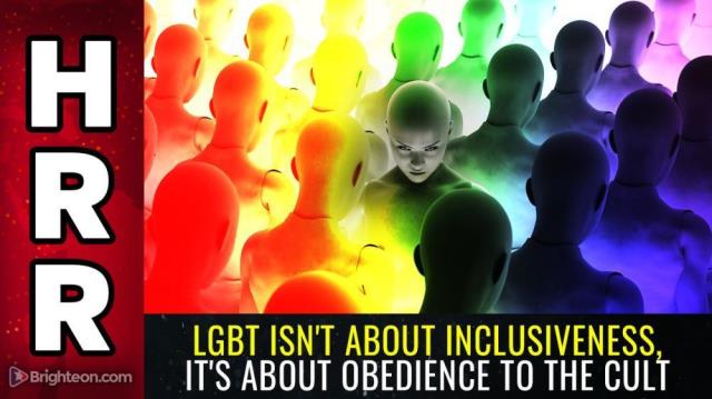 LGBT isn't about inclusiveness, it's about OBEDIENCE to the CULT