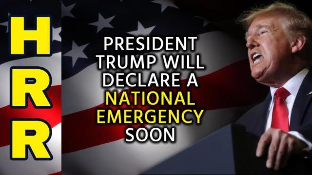 President Trump will declare a national EMERGENCY soon