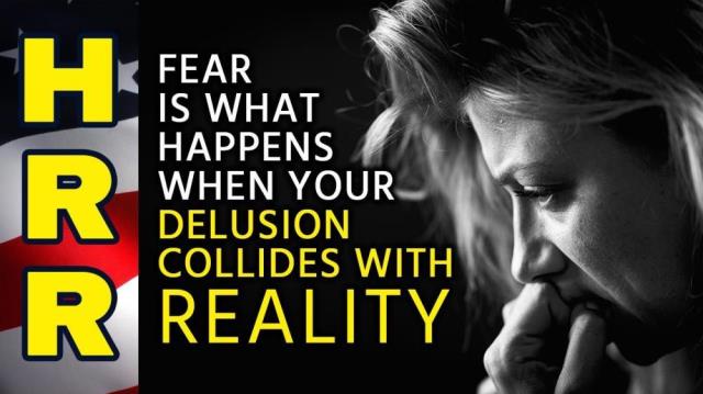 FEAR is what happens when your DELUSION collides with REALITY