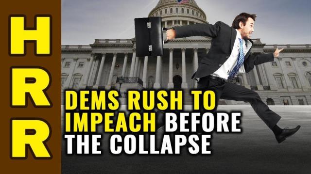 Dems rush to IMPEACH before the COLLAPSE