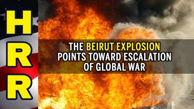 The Beirut explosion points toward ESCALATION of global war