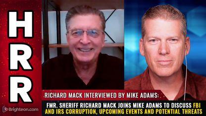 Fmr. Sheriff Richard Mack joins Mike Adams to discuss FBI and IRS Corruption, Upcoming Events and Potential Threats