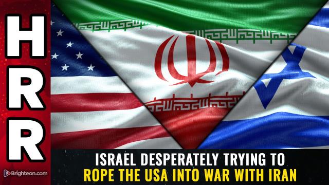 Israel desperately trying to ROPE THE USA into WAR with Iran