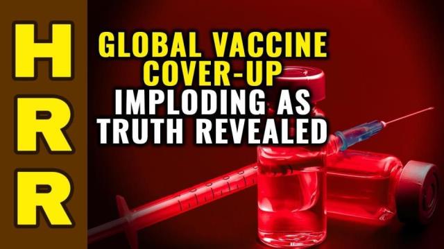 Global Vaccine Cover-Up IMPLODING as TRUTH Revealed