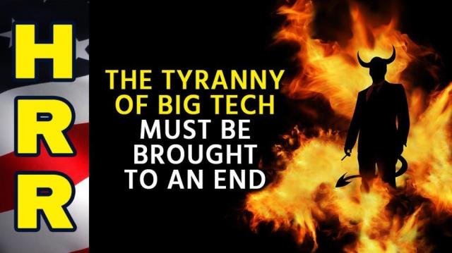 The TYRANNY of Big Tech must be brought to an end