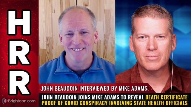 John Beaudoin joins Mike Adams to reveal DEATH CERTIFICATE PROOF of COVID conspiracy involving state health officials