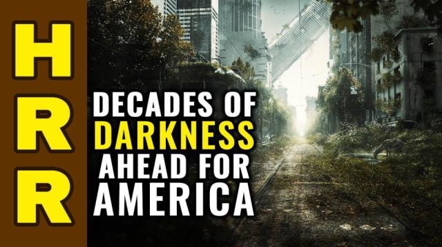 DECADES OF DARKNESS ahead for America