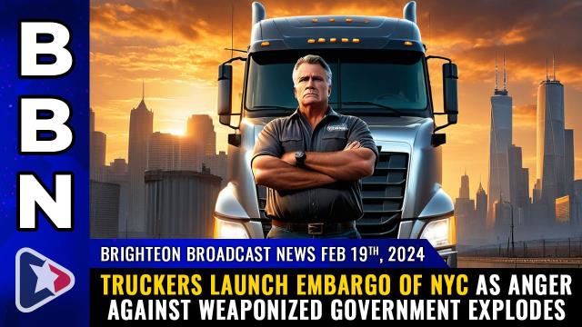 Truckers launch EMBARGO of NYC as anger against weaponized government EXPLODES