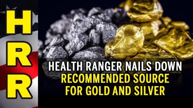 Health Ranger nails down recommended source for GOLD and SILVER