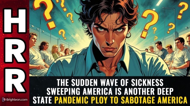 The sudden wave of sickness sweeping America is another deep state PANDEMIC PLOY to sabotage America