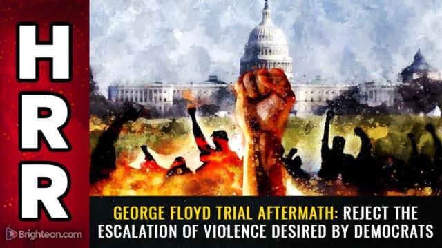 George Floyd trial aftermath: REJECT the escalation of violence desired by Democrats