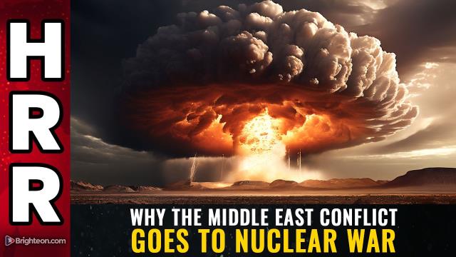 Why the Middle East conflict goes to NUCLEAR WAR