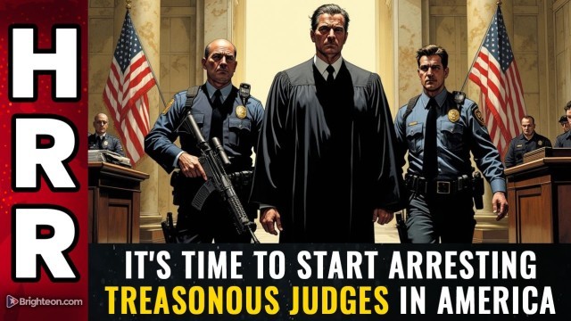 It's time to start ARRESTING treasonous judges in America