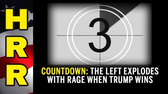 COUNTDOWN: The Left EXPLODES with rage when Trump WINS