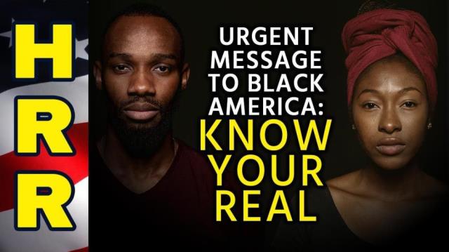 Urgent message to black America: Know your REAL ENEMY!