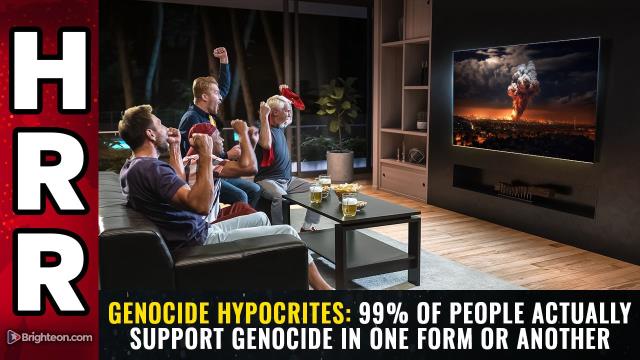 GENOCIDE HYPOCRITES: 99% of people actually support genocide in one form or another