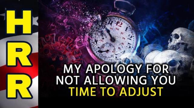 My APOLOGY for not allowing you TIME TO ADJUST