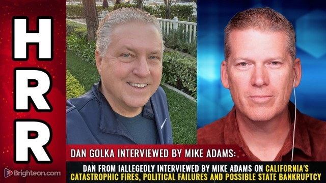 Dan from iAllegedly interviewed by Mike Adams on California's catastrophic fires, political failures and possible STATE BANKRUPTCY