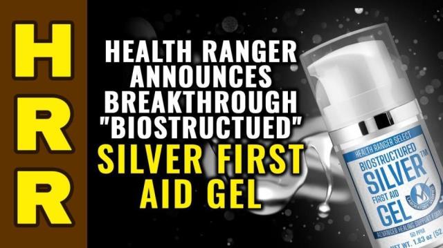 Health Ranger announces BREAKTHROUGH "Biostructured" Silver First Aid Gel