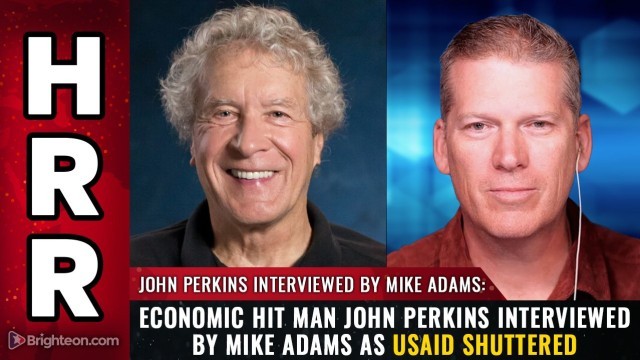 Economic Hit Man John Perkins interviewed by Mike Adams as USAID shuttered