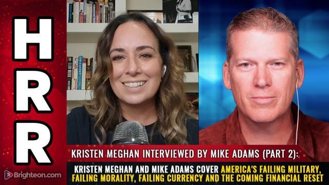 Kristen Meghan and Mike Adams cover America's FAILING military, failing morality, failing currency and the coming financial reset