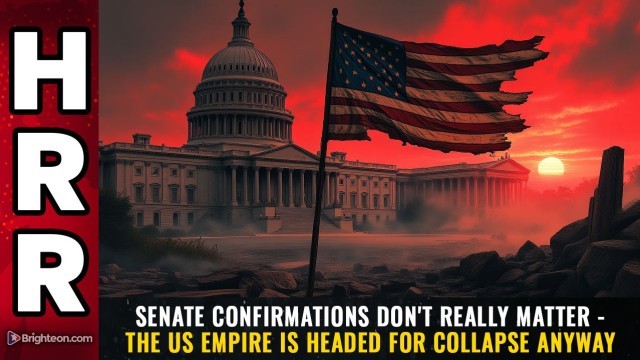 Senate confirmations don't really matter - the US empire is headed for collapse anyway