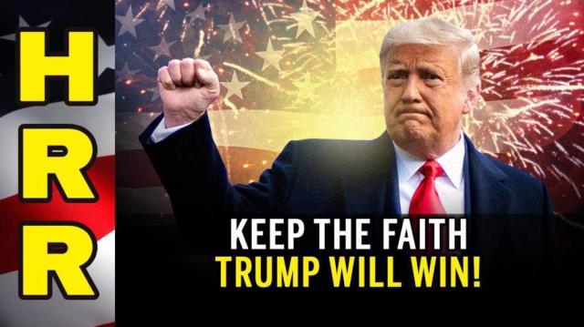 KEEP THE FAITH... TRUMP WILL WIN!