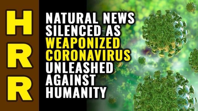 Natural News SILENCED as weaponized CORONAVIRUS unleashed against humanity