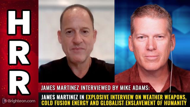 James Martinez in explosive interview on weather weapons, cold fusion energy and globalist enslavement of humanity