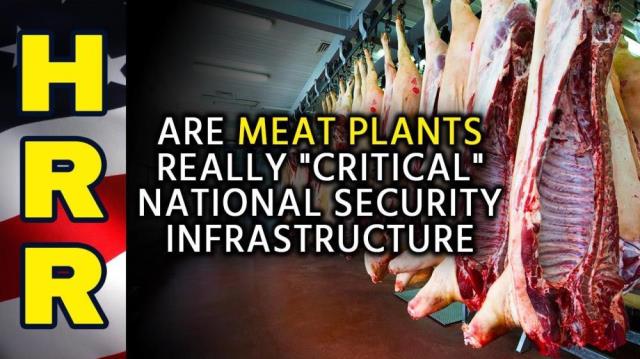 Are MEAT PLANTS really "critical" national security infrastructure?