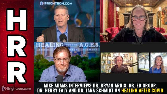 Mike Adams interviews Dr. Bryan Ardis, Dr. Ed Group, Dr. Henry Ealy and Dr. Jana Schmidt on HEALING after COVID