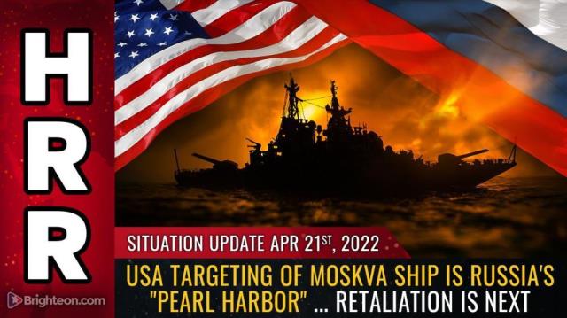 USA targeting of Moskva ship is Russia's "Pearl Harbor" ... RETALIATION is next