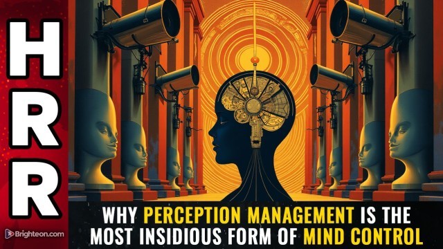 Why PERCEPTION MANAGEMENT is the most insidious form of mind control
