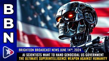 AI scientists want to hand genocidal US government the ultimate superintelligence weapon against humanity