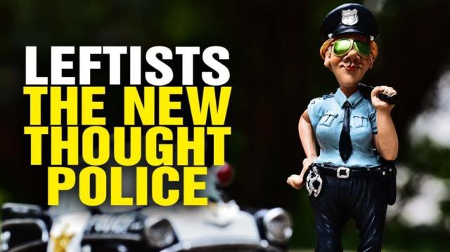 Leftists are the new THOUGHT POLICE