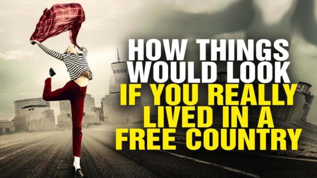 How things would look if you REALLY lived in a free country