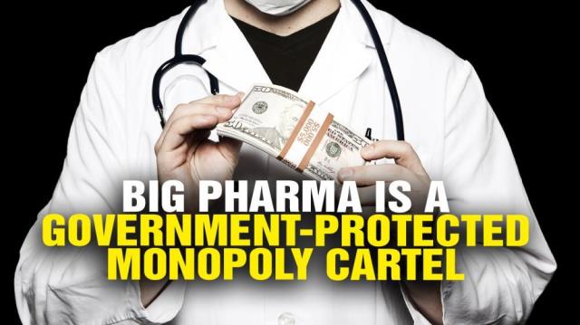 Big Pharma is a government-protected MONOPOLY CARTEL