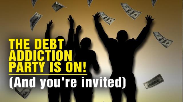 The debt ADDICTION party is on! ... and you're invited