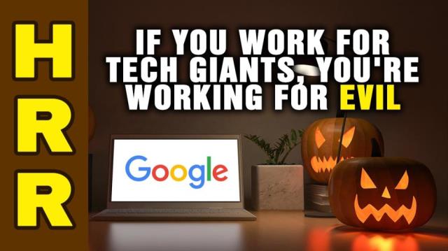 If you work for the tech giants, you're working for EVIL