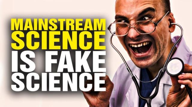 Mainstream SCIENCE is FAKE science!