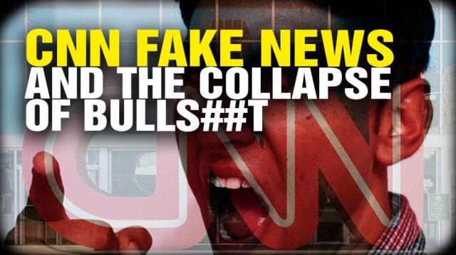 CNN fake news and the "collapse of bulls##t"