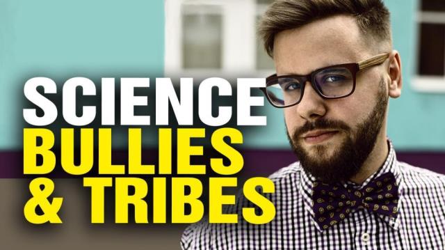 SCIENCE is dominated by BULLYING and tribalism