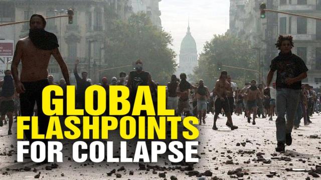 GLOBAL FLASHPOINTS: How the global collapse may begin