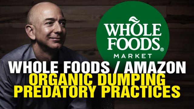 Whole Foods / Amazon engaged in "ORGANIC DUMPING" predatory practices