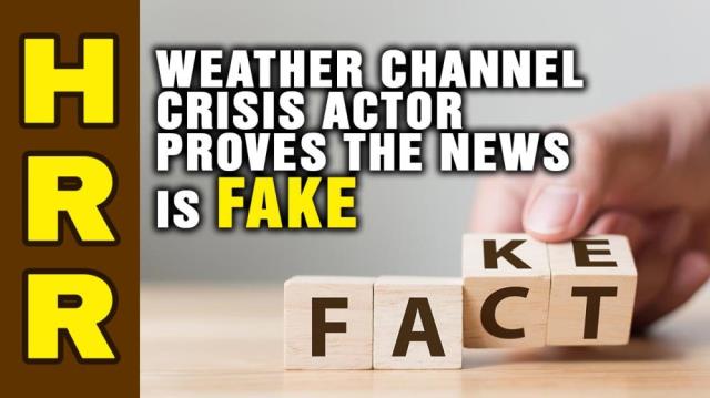 Weather Channel CRISIS ACTOR proves the news is FAKE