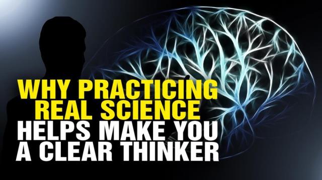 Why practicing REAL SCIENCE helps make you a CLEAR thinker