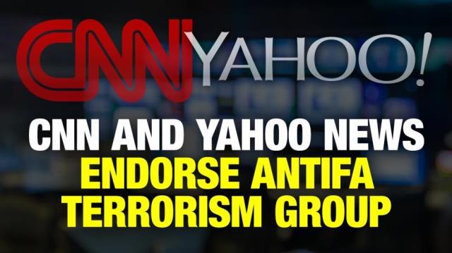 CNN and Yahoo News ENDORSE Antifa left-wing terrorism group