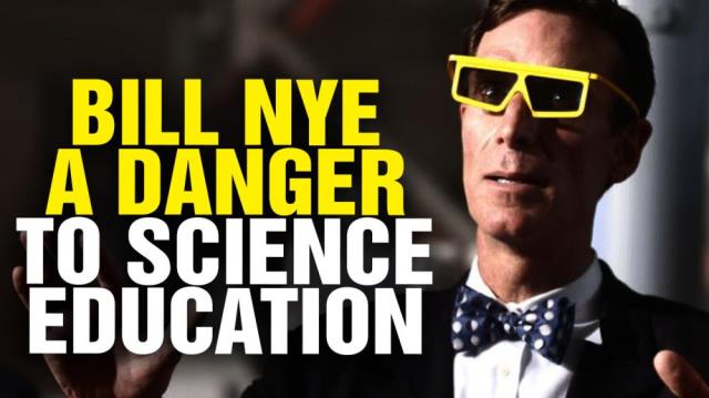 Bill Nye a DANGER to science education